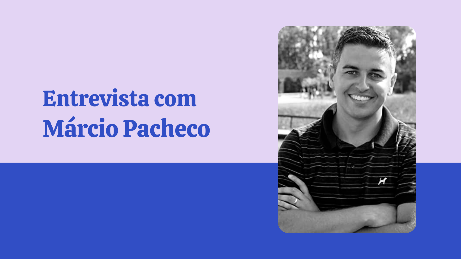 Entrevista – Márcio Pacheco